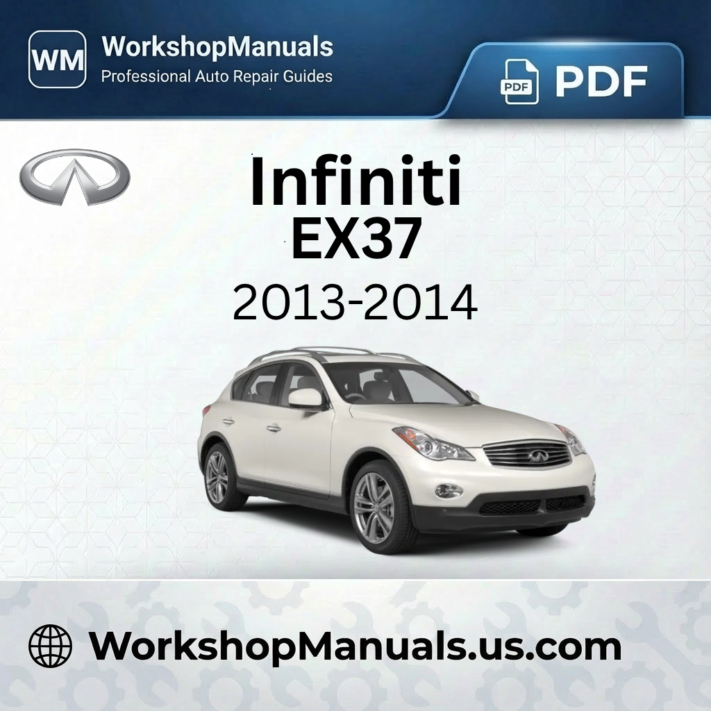 Infiniti EX37 Workshop Repair Manual PDF 2013-2014
