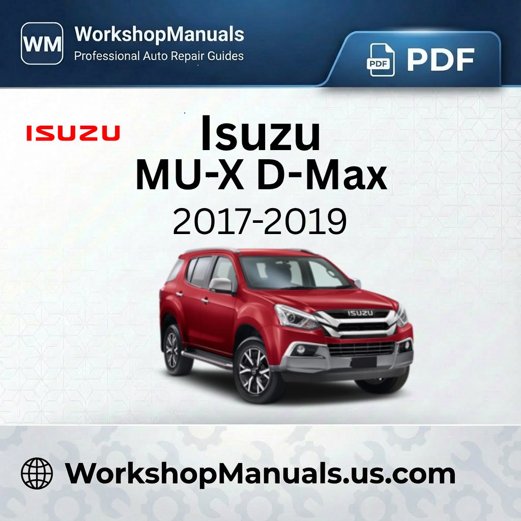 Isuzu MU-X D-Max 2017-2019 Workshop Repair Manual Download PDF