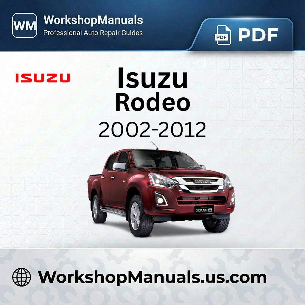 Isuzu Rodeo 2002-2012 Workshop Service Repair Manual PDF