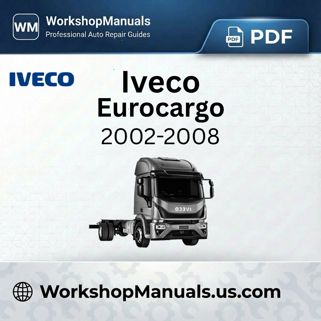 Iveco Eurocargo 2002-2008 Workshop Repair Manual Download PDF