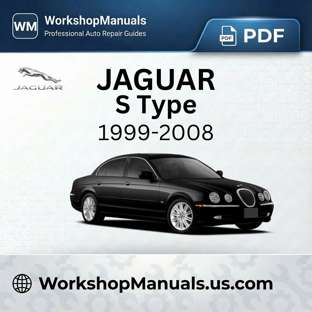 Jaguar S Type 1999-2008 Workshop Repair Manual Download PDF