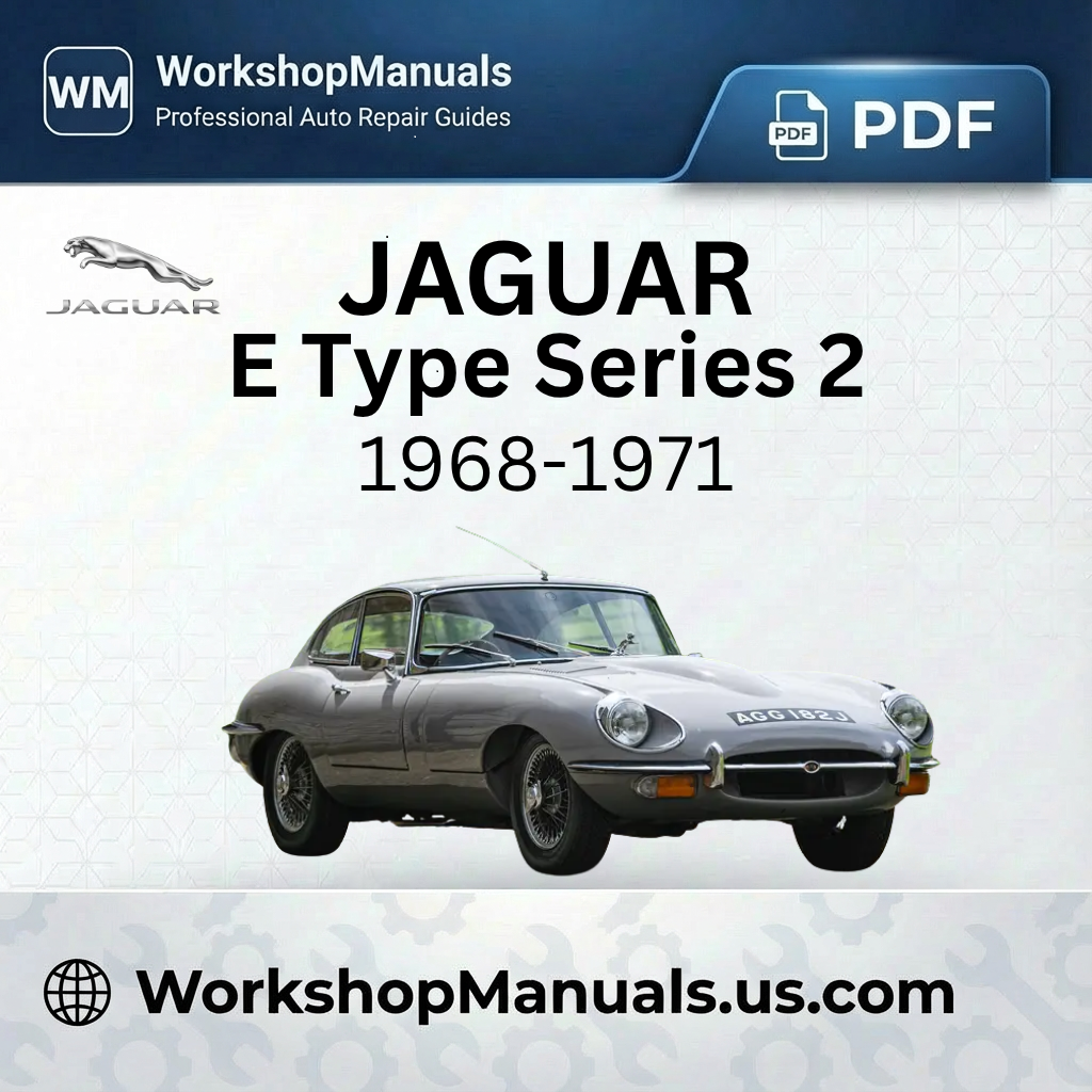 Jaguar E Type Series 2 Workshop Repair Manual 1968-1971 Download PDF
