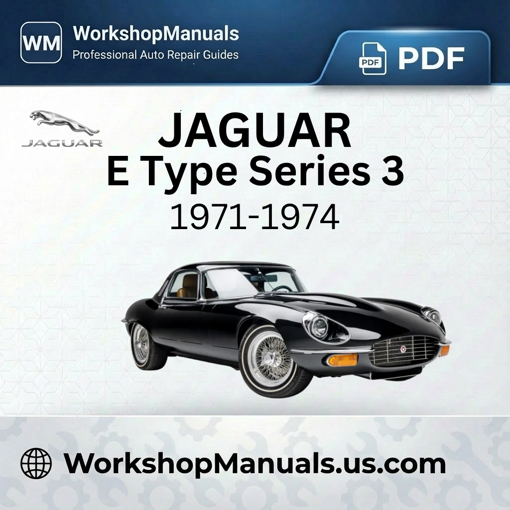 Jaguar E Type Series 3 Workshop Repair Manual 1971-1974 Download PDF