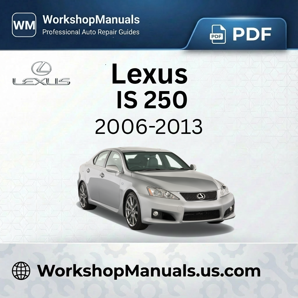 Lexus IS 250 Workshop Repair Manual 2006-2013