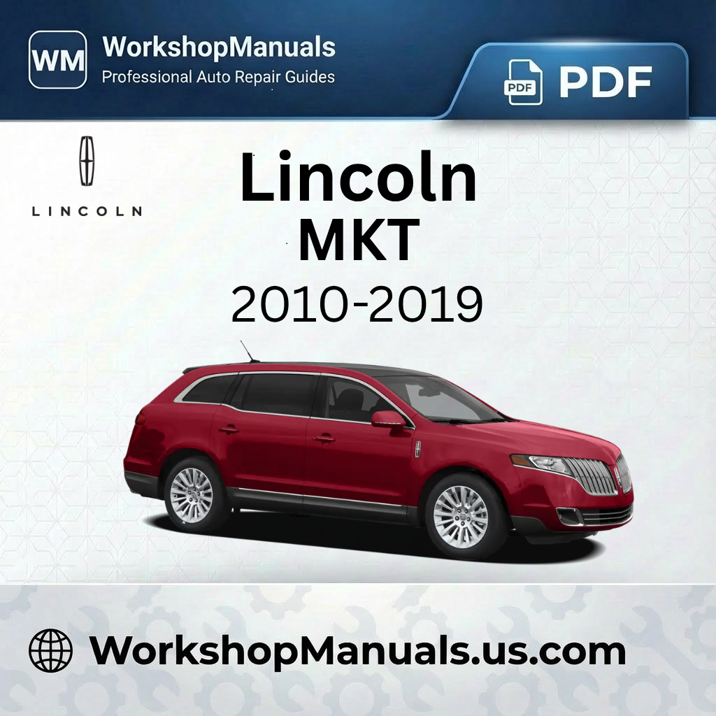 Lincoln MKT Workshop Manual 2010-2019 PDF Download