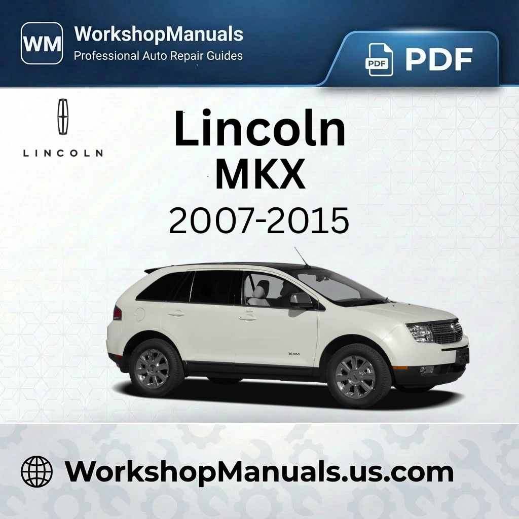 Lincoln MKX Workshop Manual 2007-2015