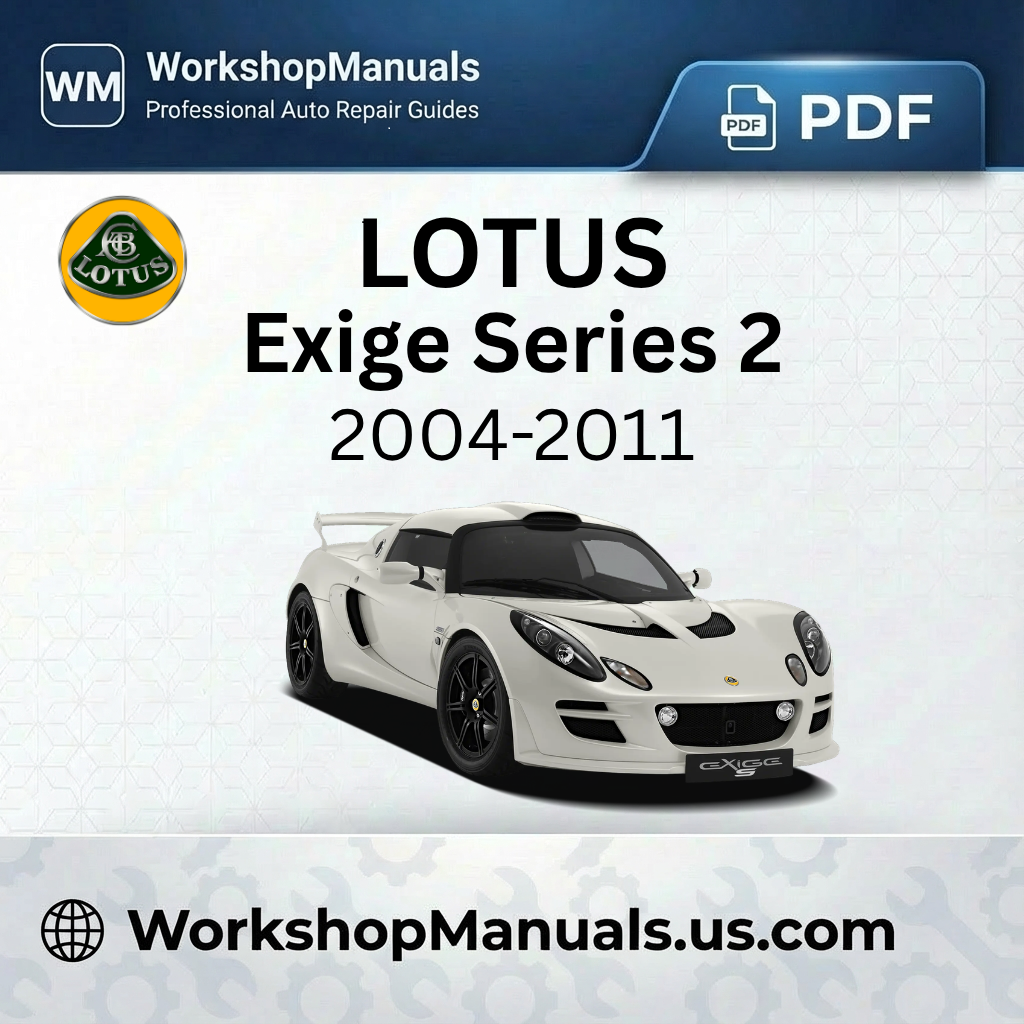 Lotus Exige Series 2 Workshop Repair Manual 2004-2011 Download PDF