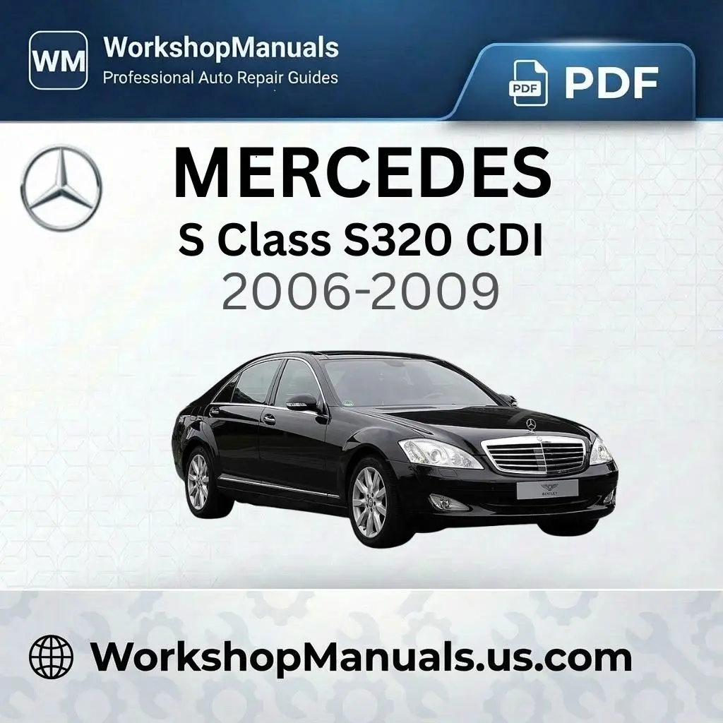 Mercedes S Class S320 CDI 2006-2009 Workshop Manual