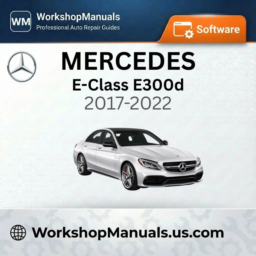 Mercedes E-Class E300d Workshop Manual Software 2017-2022