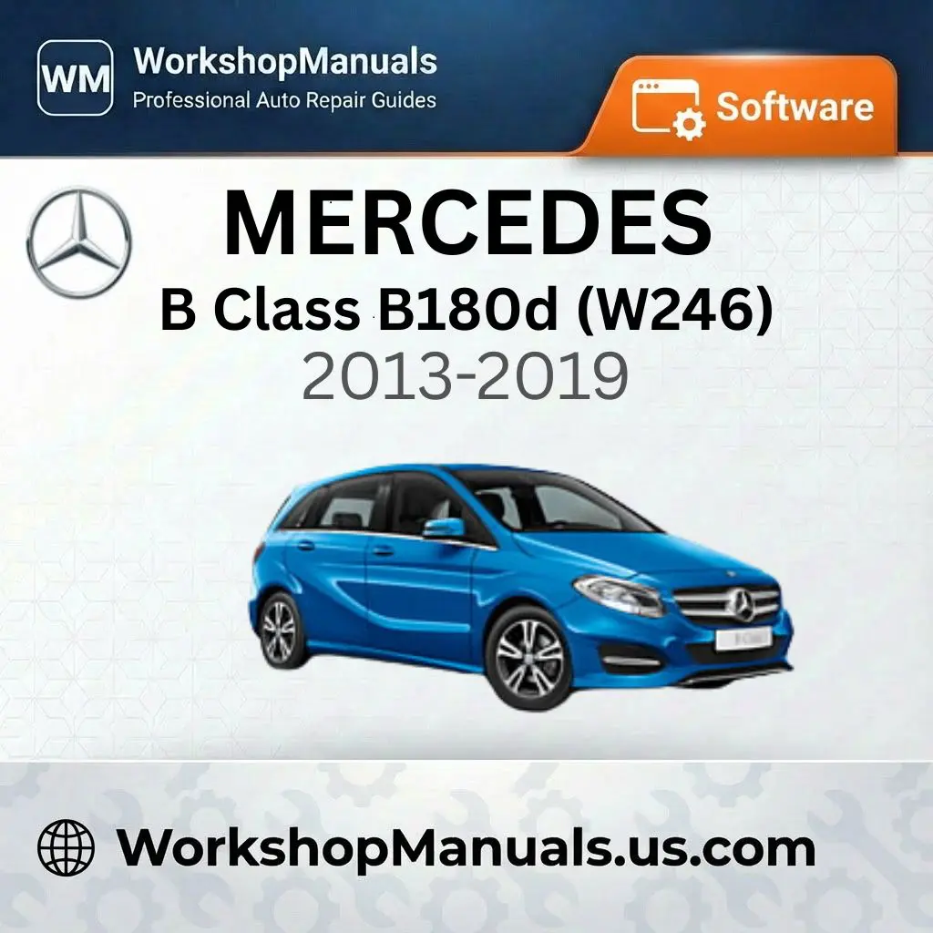 Mercedes B Class B180d (W246) 2013-2019 Workshop Manual Software