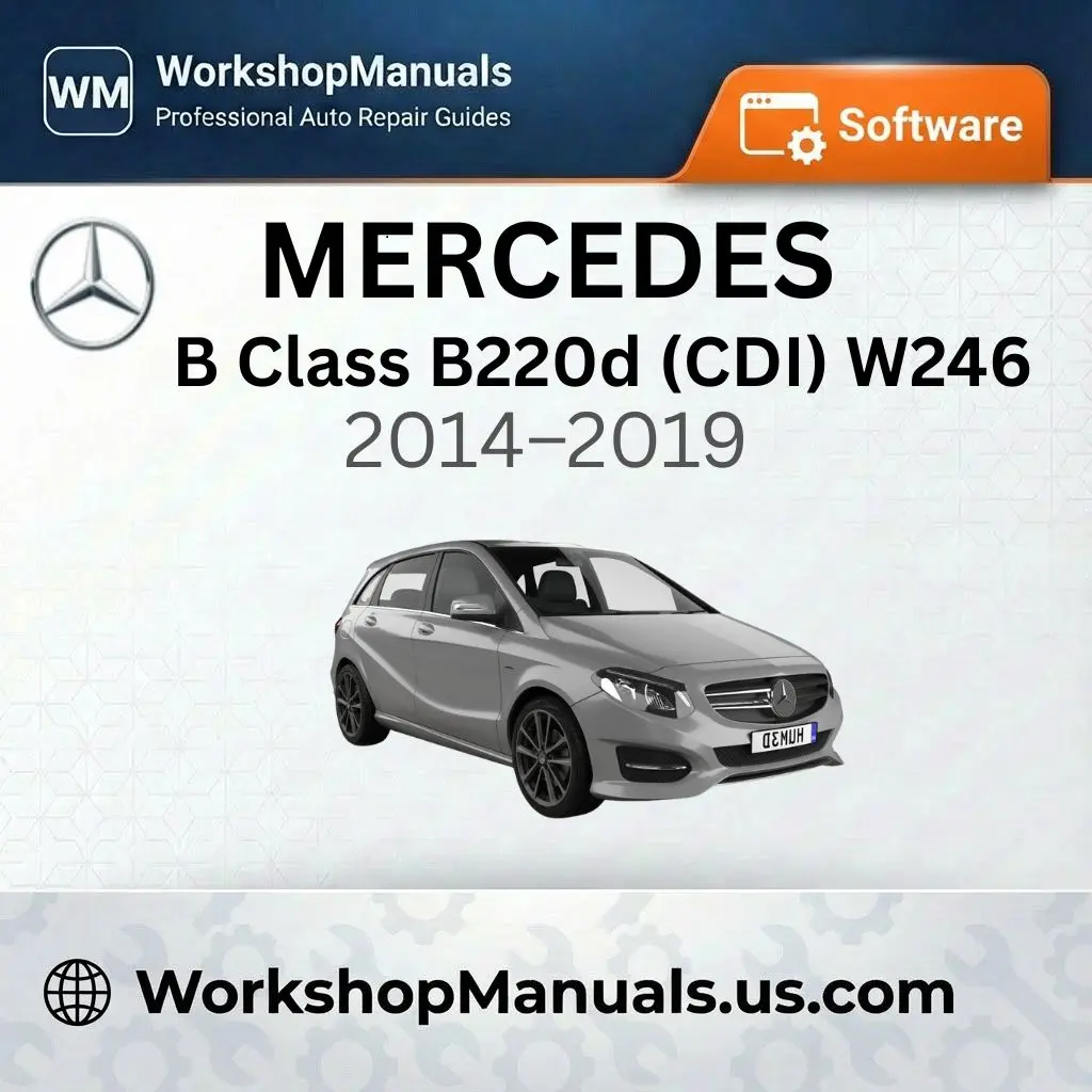 Mercedes B Class B220d (CDI) W246 Workshop Manual Software (2014-2019)