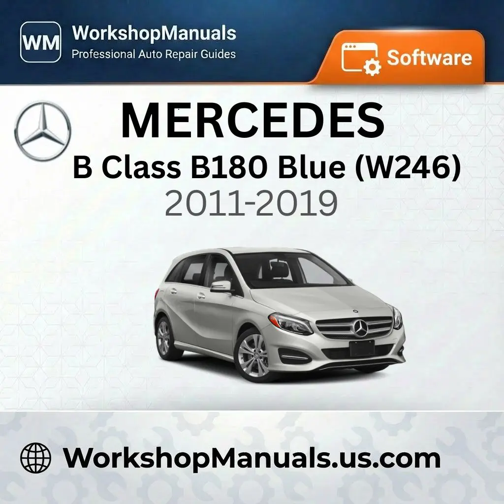 Mercedes B Class B180 BlueEfficiency (W246) 2011-2019 Workshop Manual