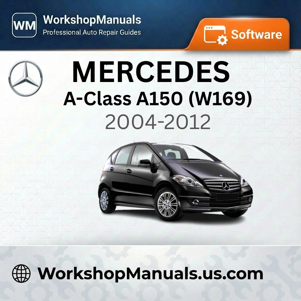 Mercedes A-Class A150 (W169) Workshop Manual Software 2004-2012