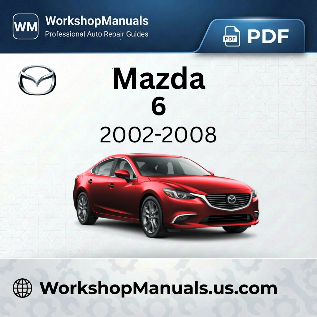 Mazda 6 Workshop Manual 2002-2008 PDF Download