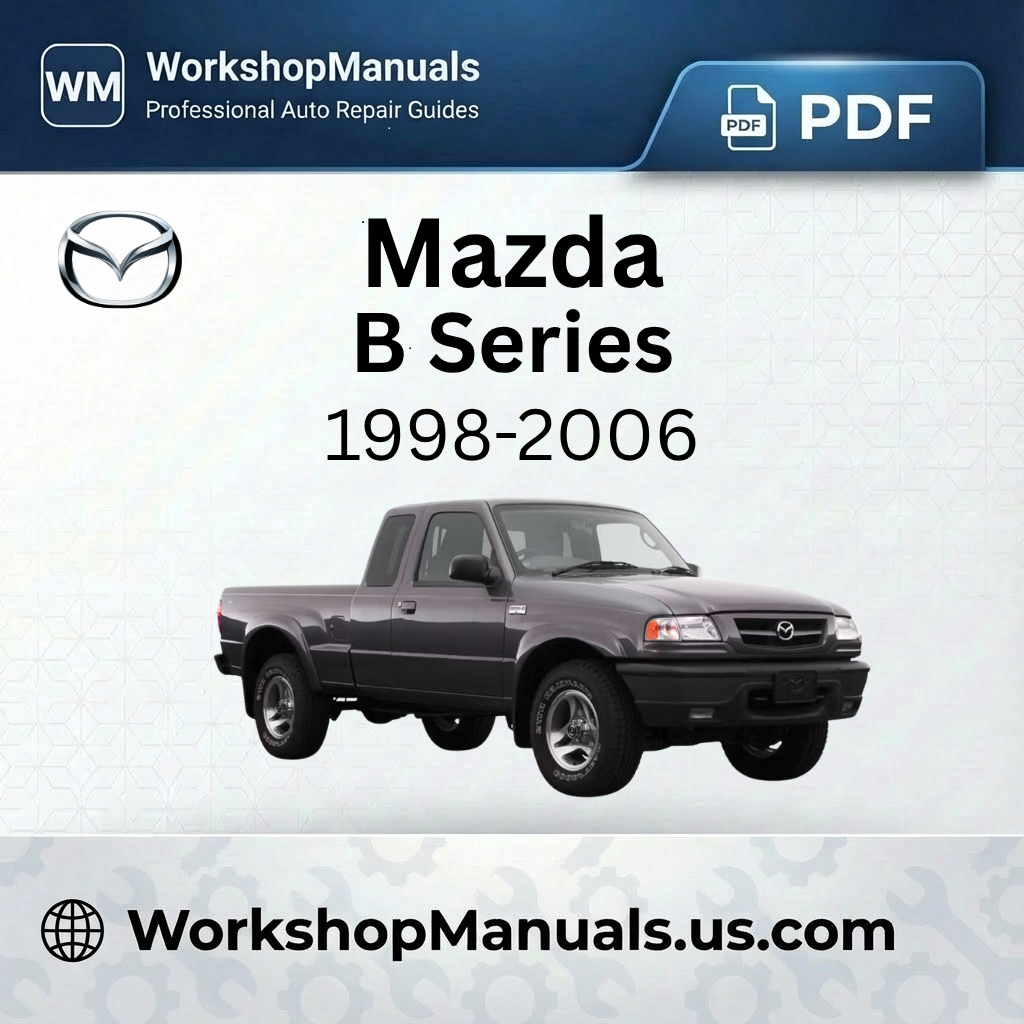Mazda B Series Workshop Repair Manual PDF 1998-2006