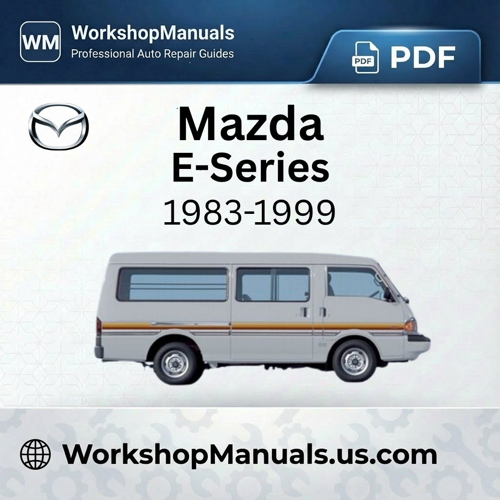 Mazda E-Series Workshop Manual 1983-1999 PDF Download