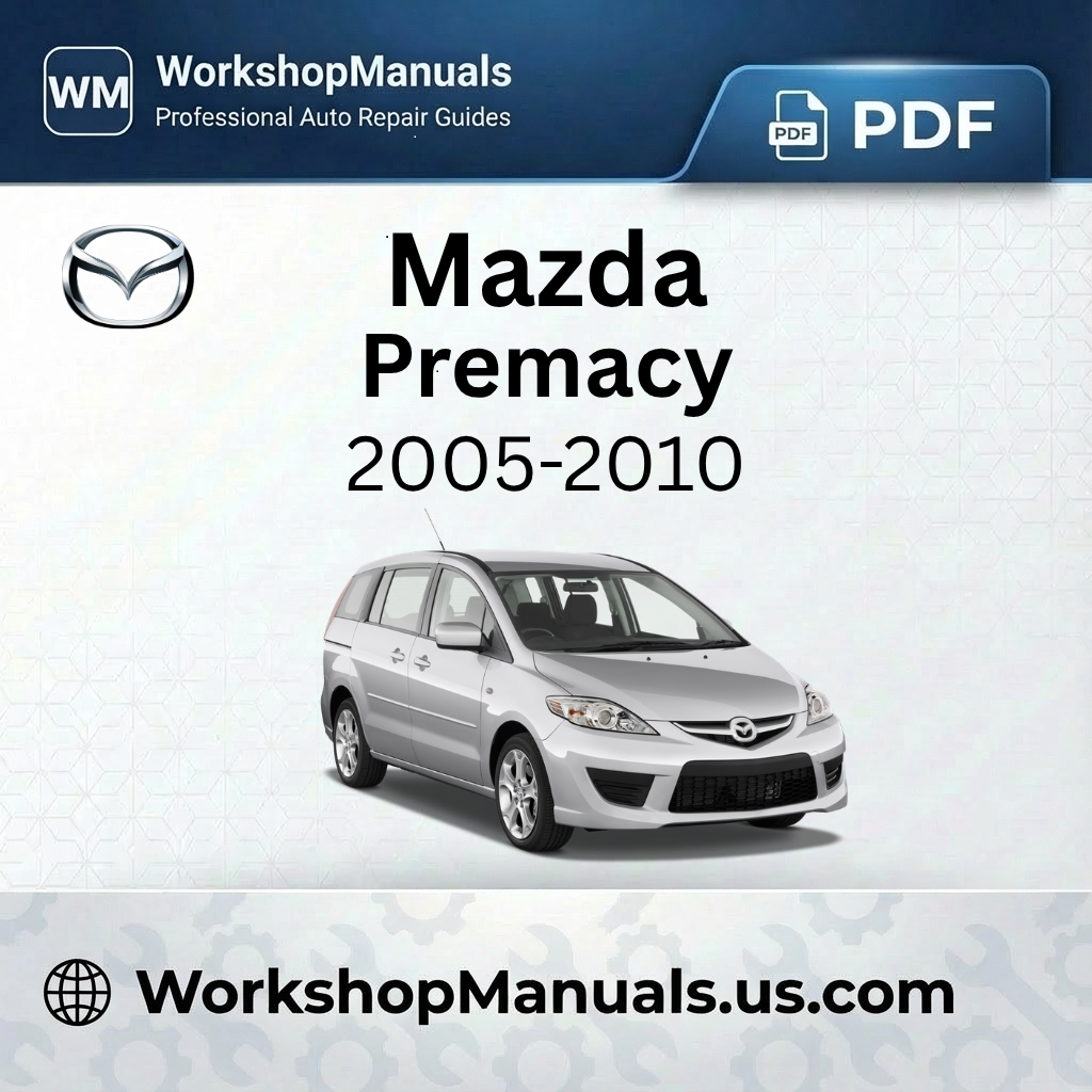 Mazda Premacy Workshop Manual 2005-2010 PDF