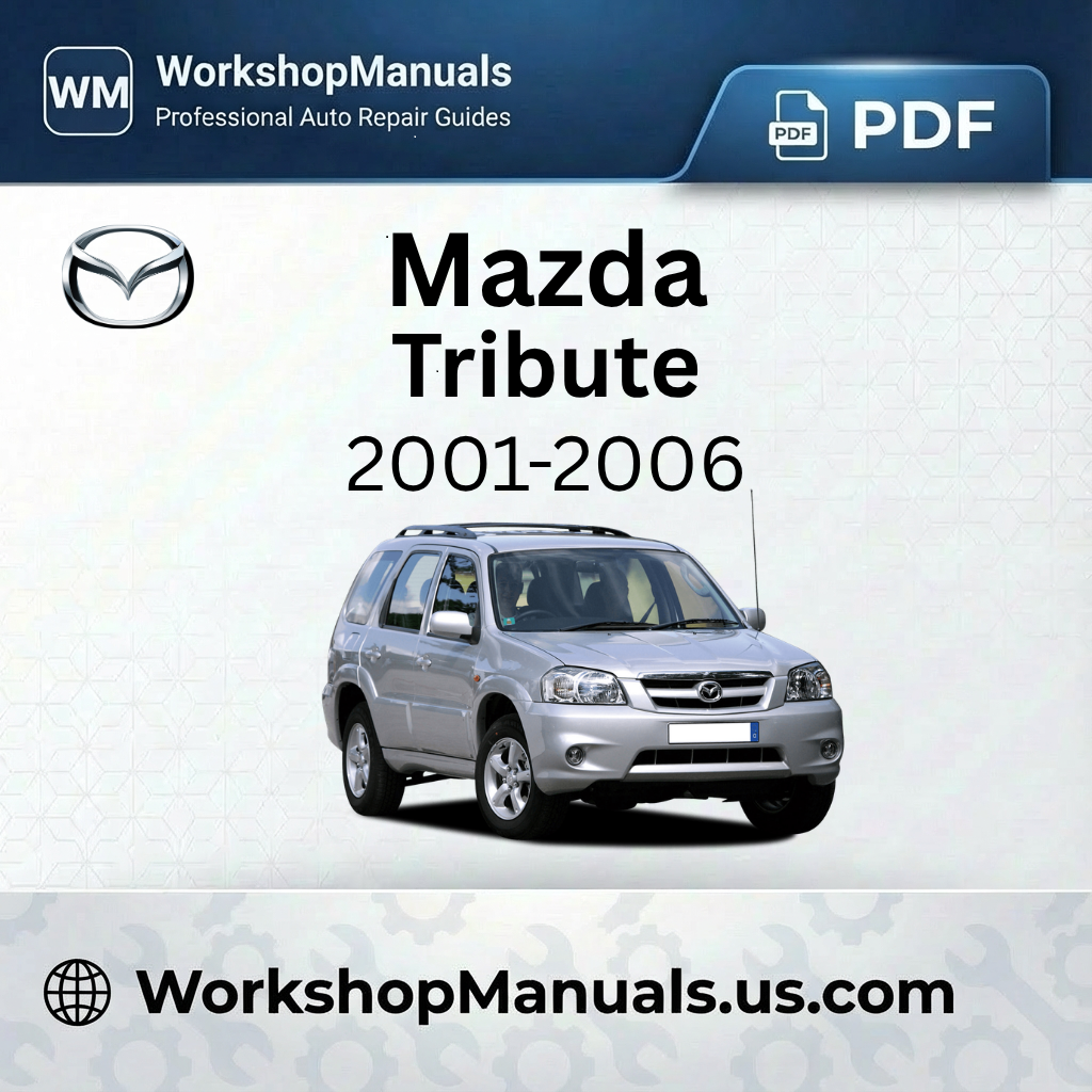 Mazda Tribute Workshop Manual 2001-2006 PDF