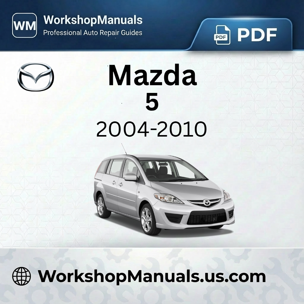 Mazda 5 Workshop Repair Manual 2004-2010 Download PDF