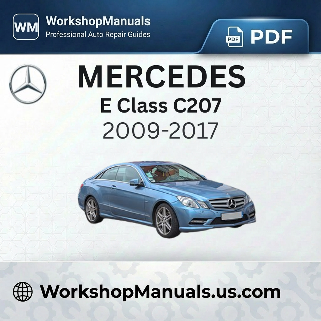 Mercedes E Class C207 Workshop Service Repair Manual (2009-2017)