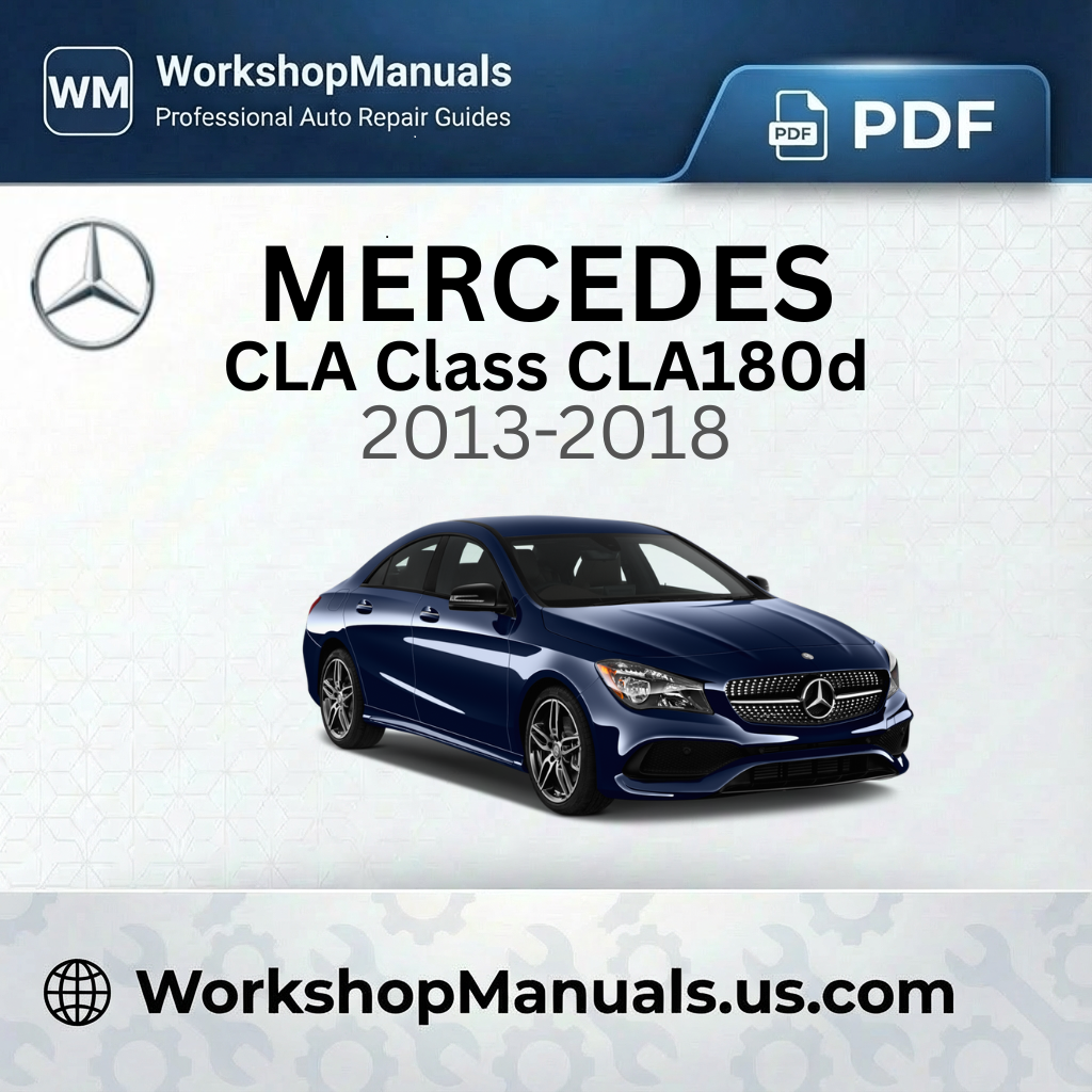 Mercedes CLA Class CLA180d (2013-2018) Workshop Service Repair Manual