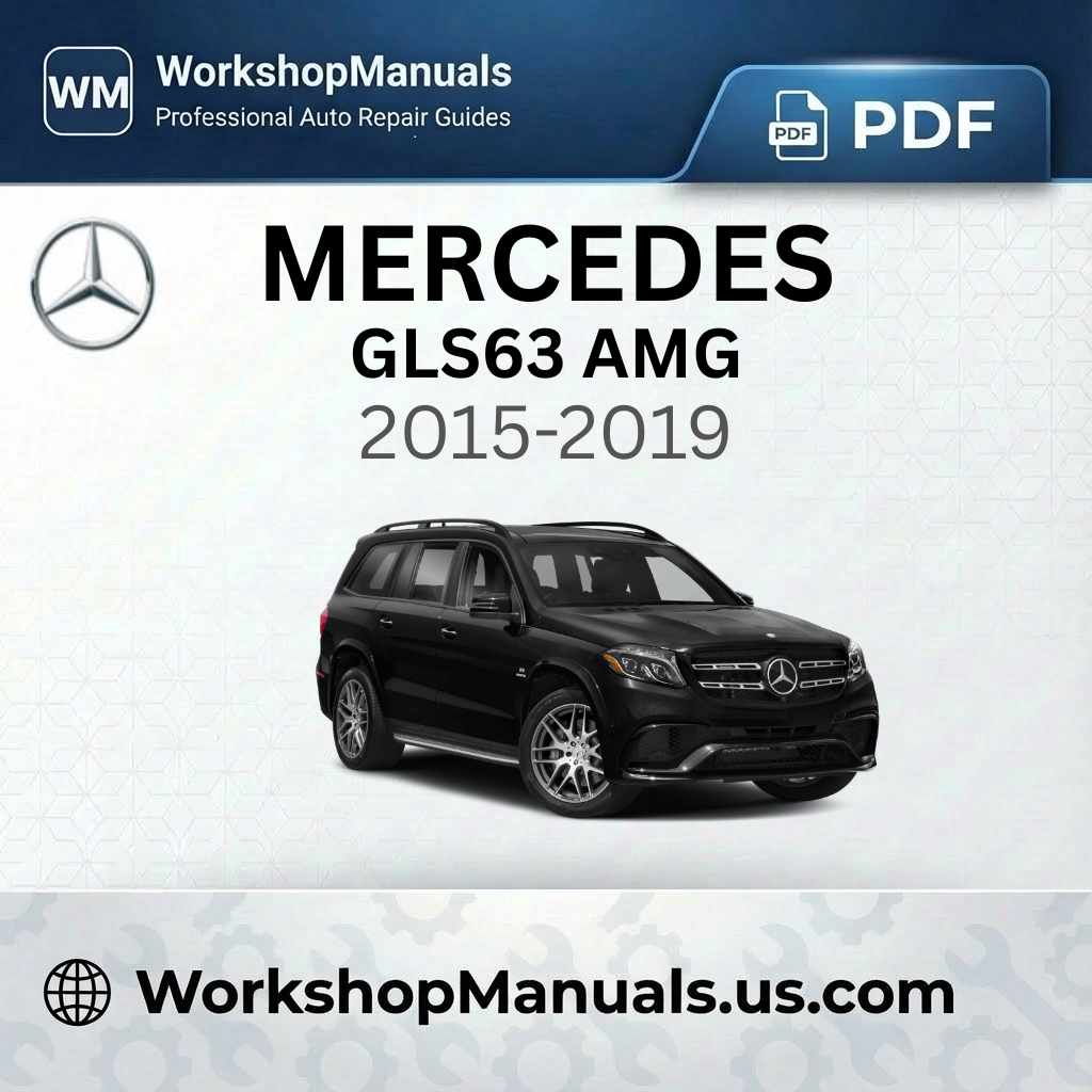 Mercedes GLS63 AMG Workshop Manual 2015-2019