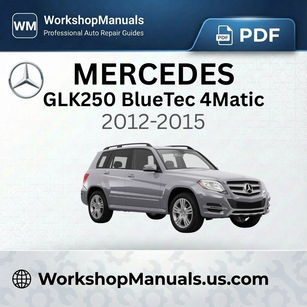 Mercedes GLK250 BlueTec 4Matic Workshop Manual (2012-2015)