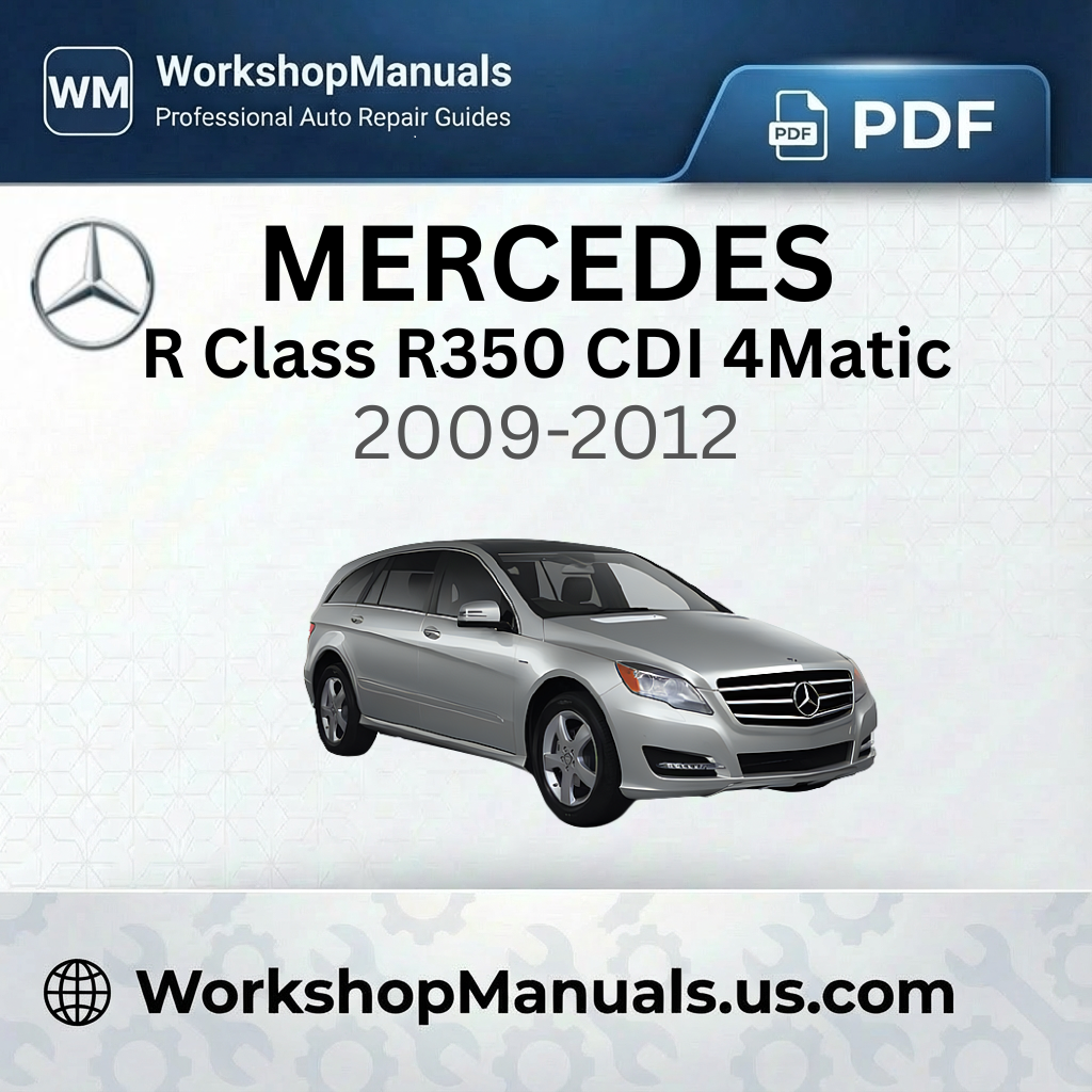 Mercedes R Class R350 CDI 4Matic 2009-2012 Workshop Manual