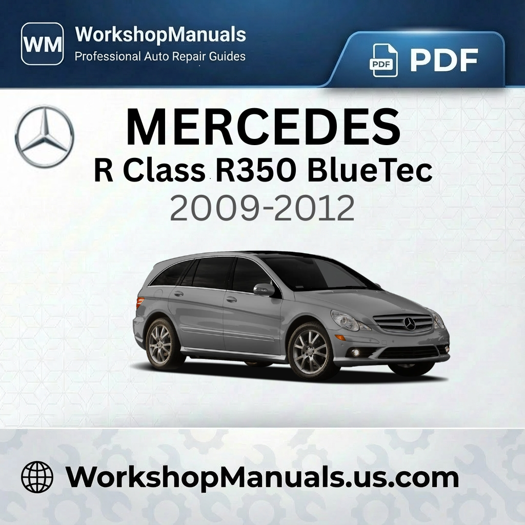 Mercedes R Class R350 BlueTec 4Matic 2009-2012 Workshop Manual