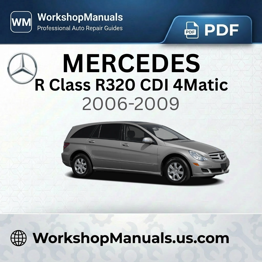 Mercedes R Class R320 CDI 4Matic 2006-2009 Workshop Manual