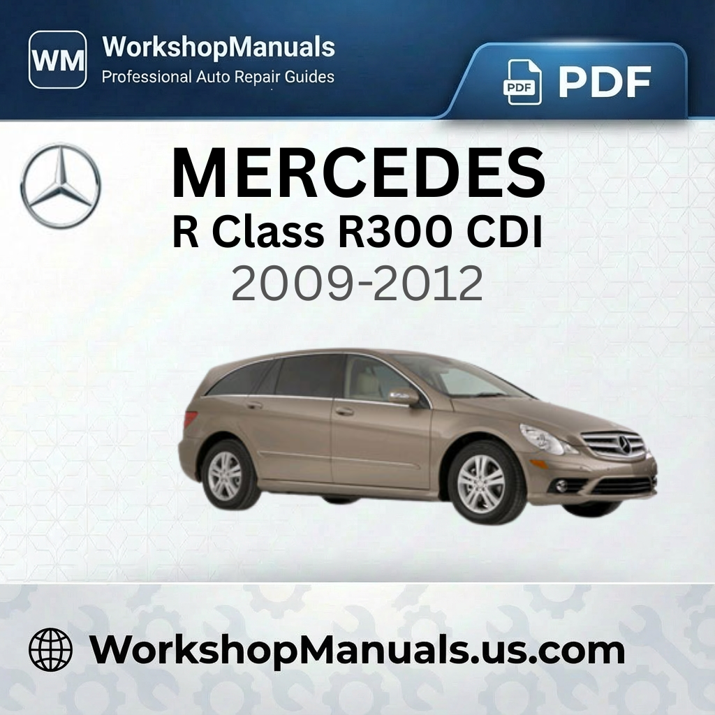 Mercedes R Class R300 CDI BlueEfficiency 2009-2012 Workshop Manual