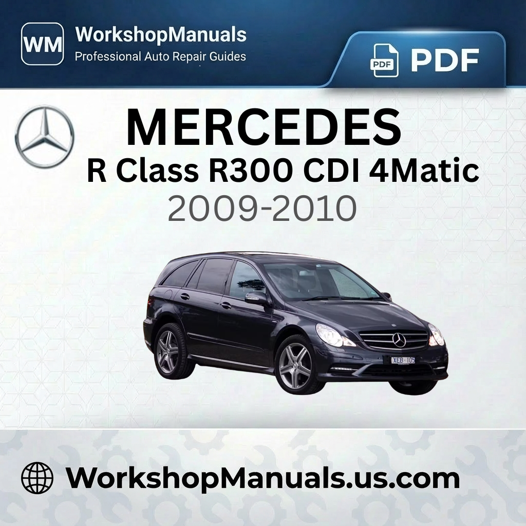 Mercedes R Class R300 CDI 4Matic Workshop Manual (2009-2010)