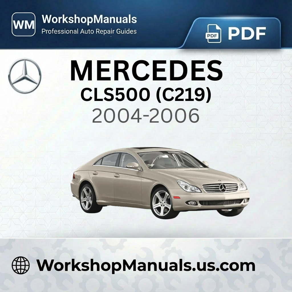 Mercedes CLS500 (C219) 2004-2006 Workshop Service Repair Manual