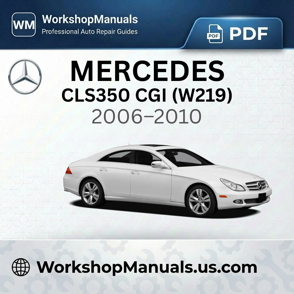Mercedes CLS350 CGI (W219) 2006-2010 Workshop Repair Manual