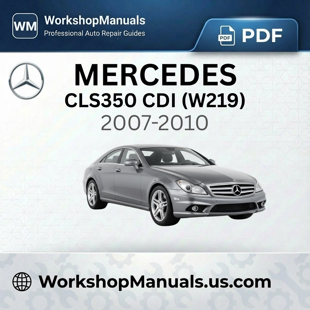 Mercedes CLS350 CDI (W219) 2007-2010 Workshop Service Repair Manual