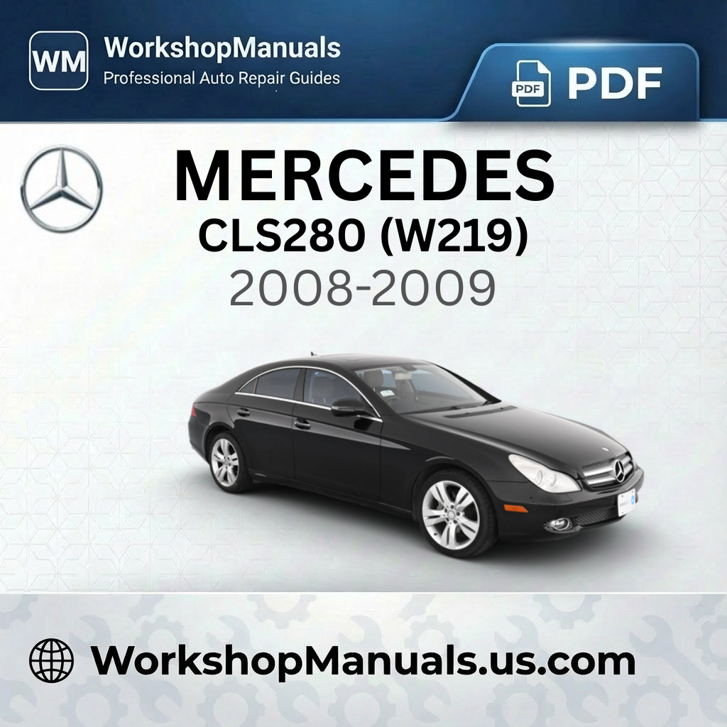Mercedes CLS280 (W219) 2008-2009 Workshop Service Repair Manual