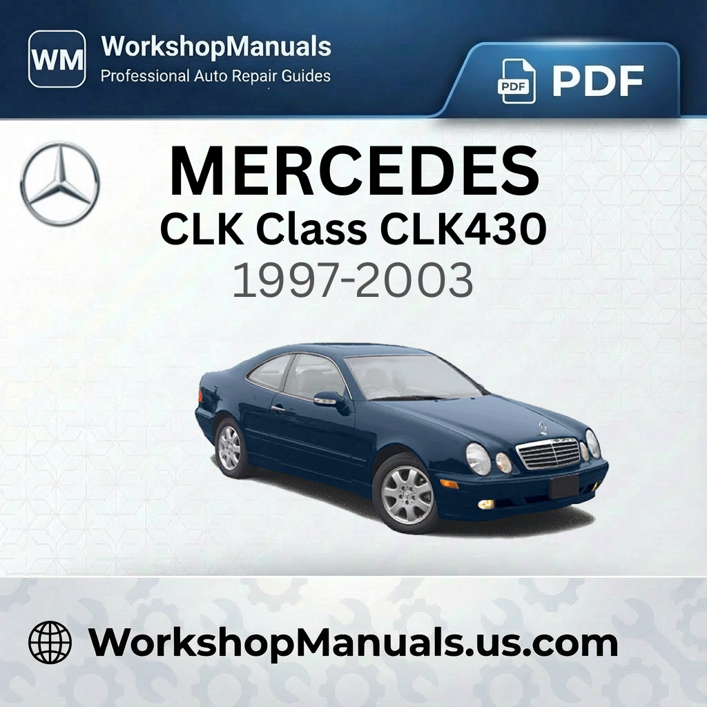 Mercedes CLK Class CLK430 1997-2003 Workshop Service Repair Manual