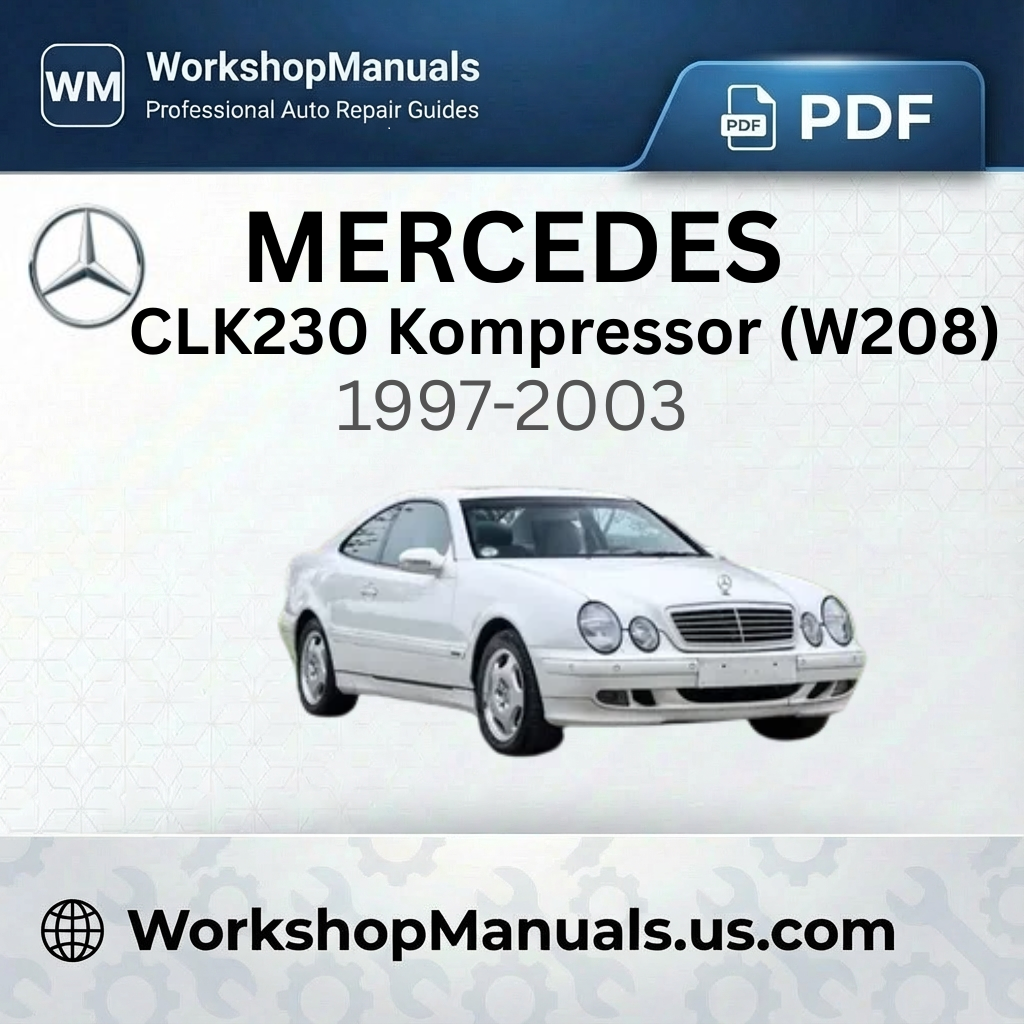 Mercedes CLK230 Kompressor (W208) 1997-2003 Workshop Repair Manual