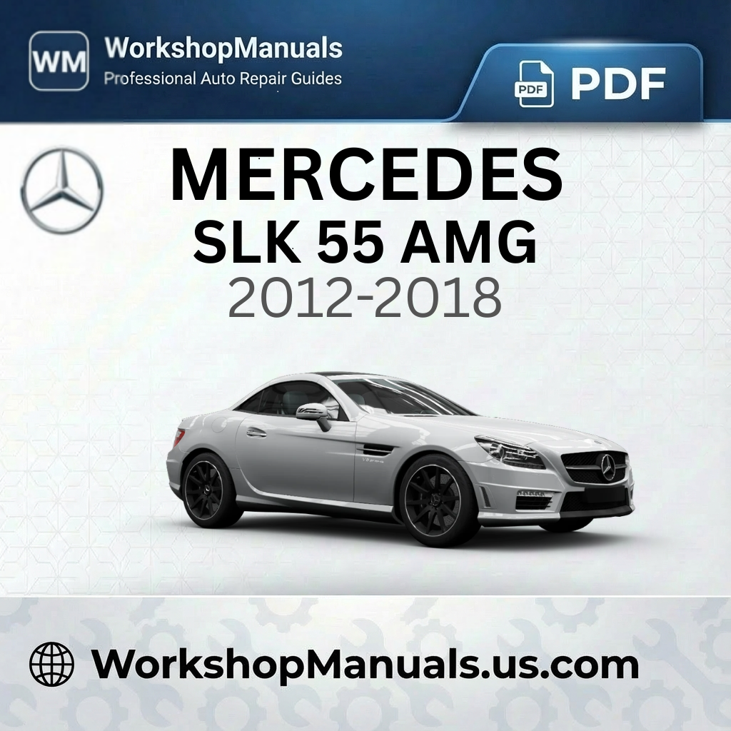 Mercedes SLK 55 AMG Workshop Manual 2012-2015