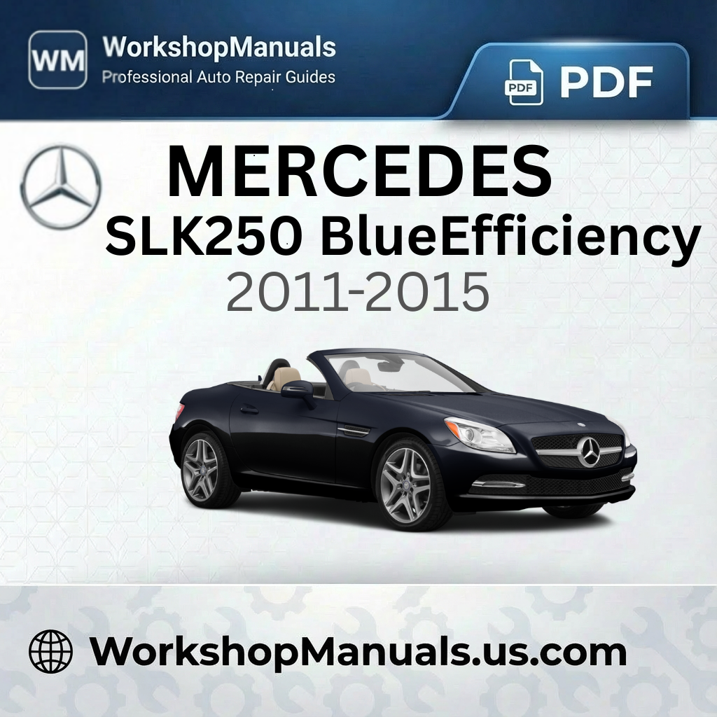 Mercedes SLK250 BlueEfficiency Workshop Manual 2011-2015