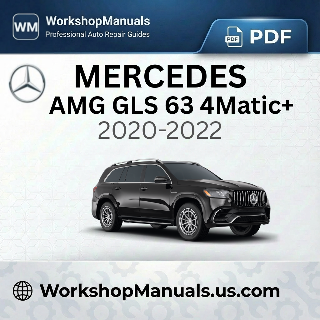 Mercedes-AMG GLS 63 4Matic+ Workshop Manual 2020-2022
