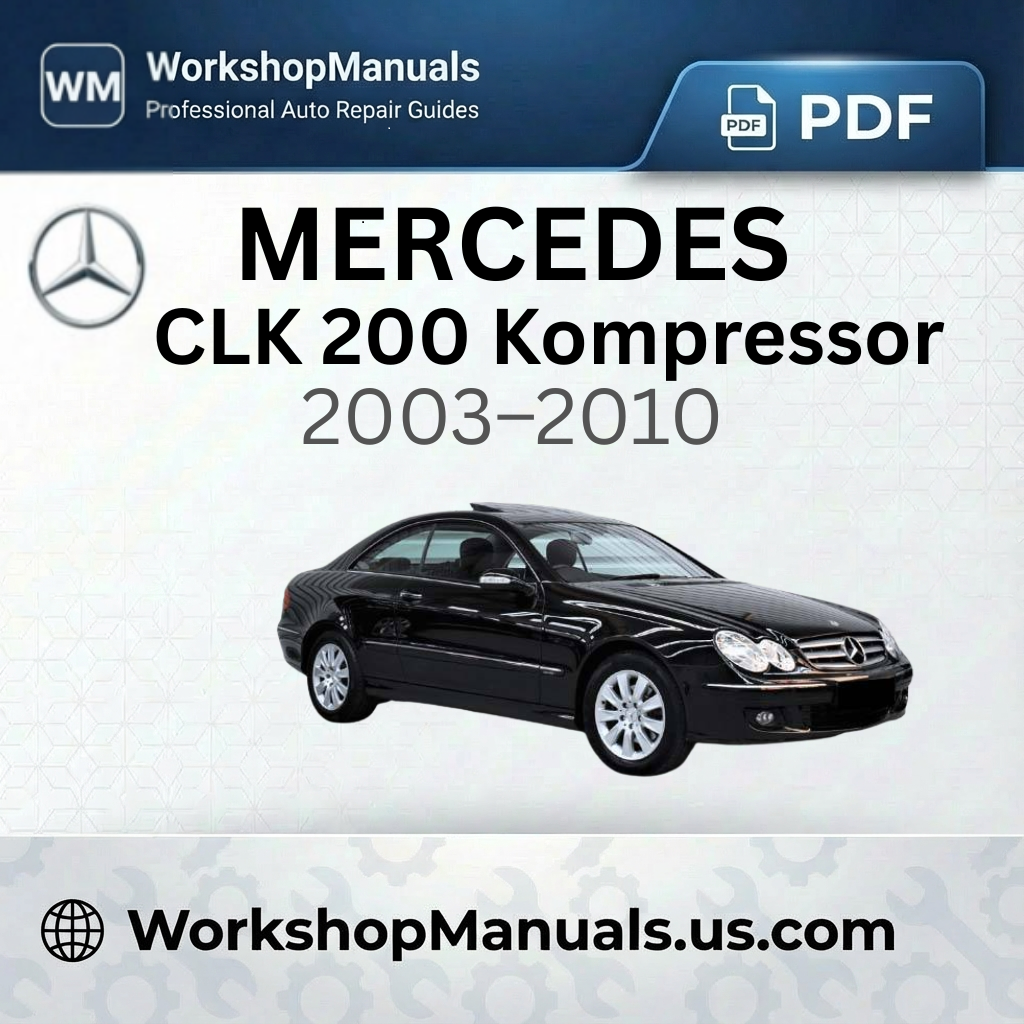 Mercedes CLK 200 Kompressor Workshop Manual 2003-2010