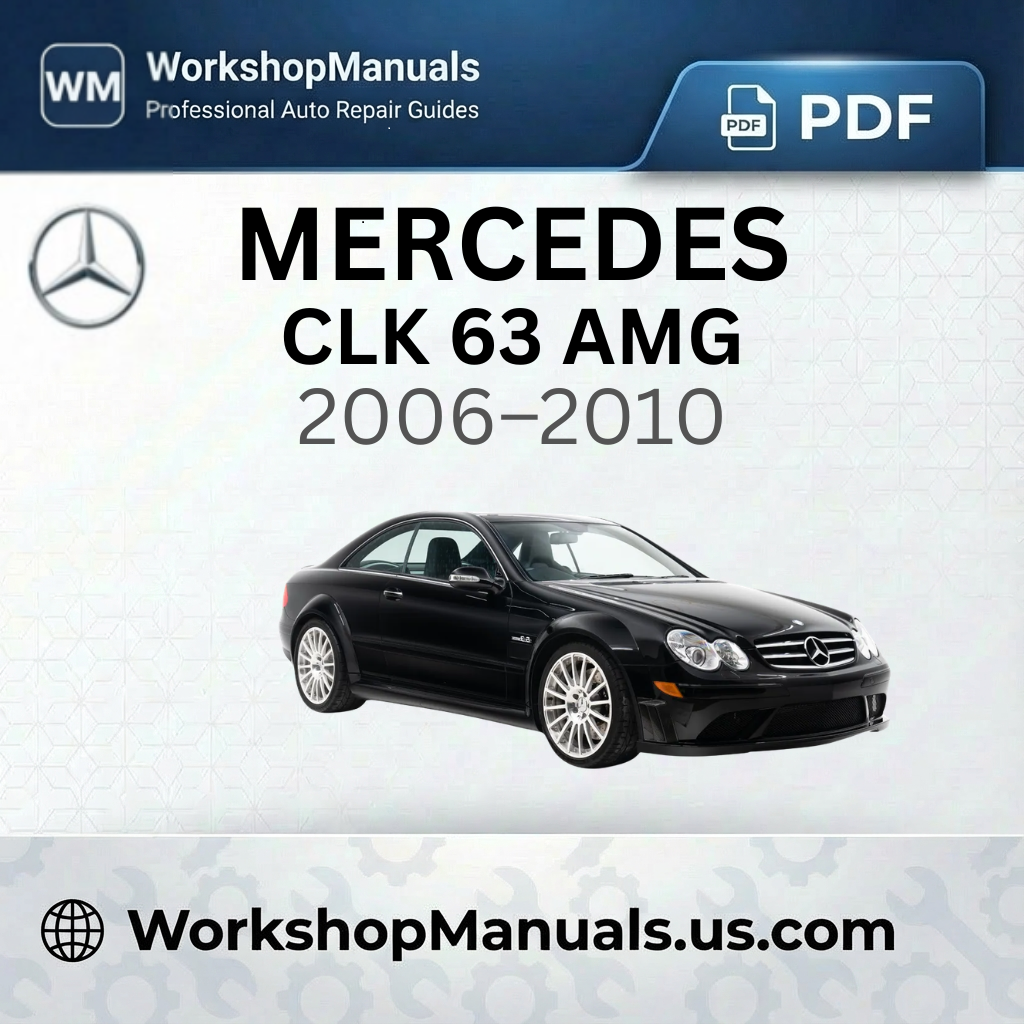Mercedes CLK 63 AMG Workshop Manual 2006-2010