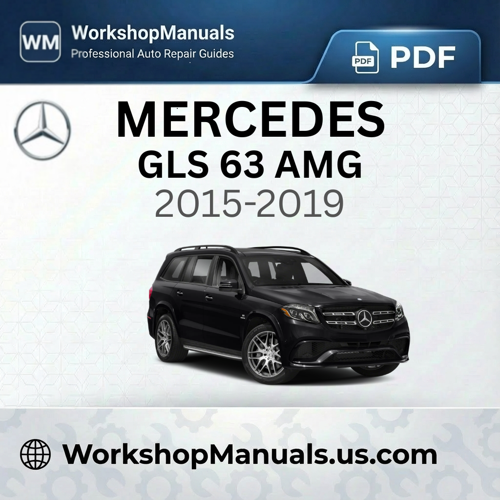 Mercedes GLS 63 AMG Workshop Manual 2015-2019