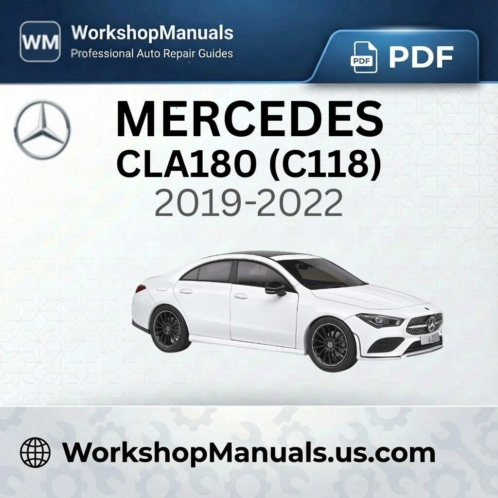 Mercedes CLA180 (C118) 2019-2022 Workshop Manual PDF