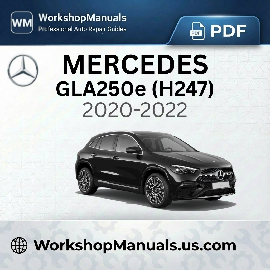 Mercedes GLA250e (H247) Workshop Manual 2020-2022