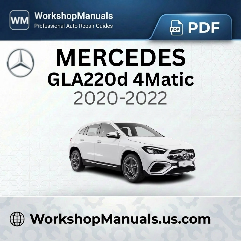 Mercedes GLA220d 4Matic Workshop Manual 2020-2022