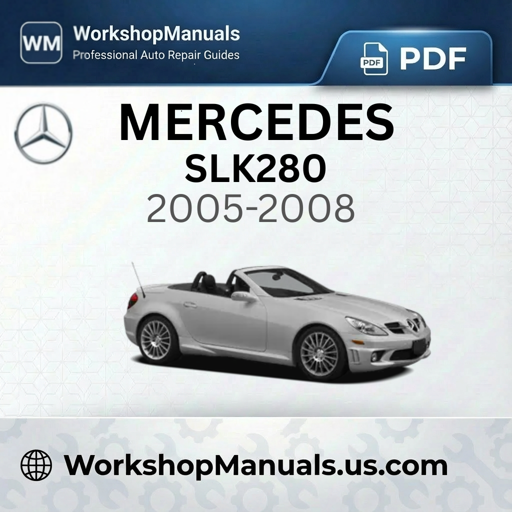 Mercedes SLK280 2005-2008 Workshop Service Repair Manual
