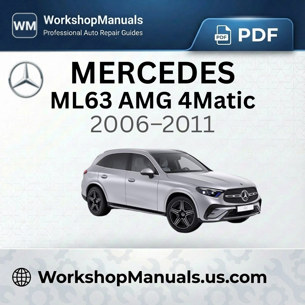 Mercedes ML63 AMG 4Matic (2006-2011) Workshop Service Manual