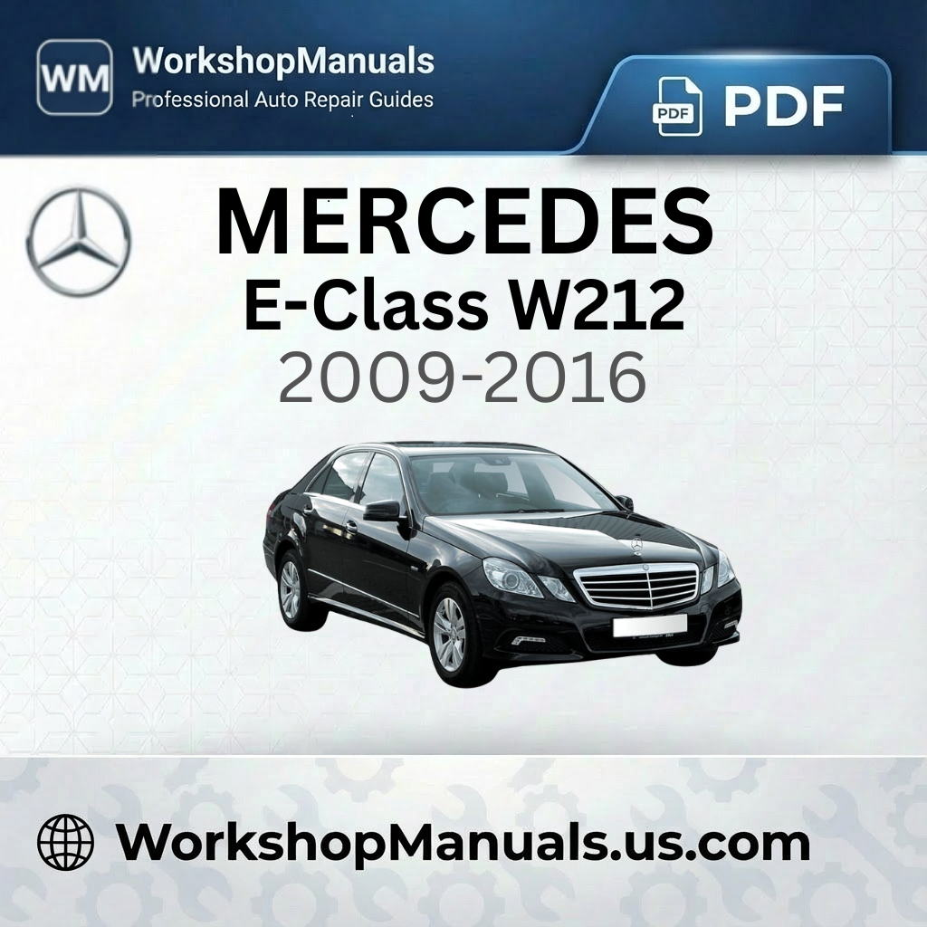 Mercedes E-Class W212 Workshop Manual 2009-2016
